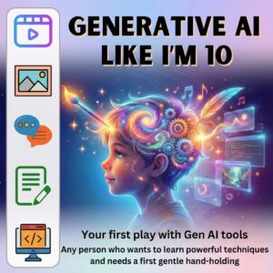 Generative AI like I&rsquo;m 10